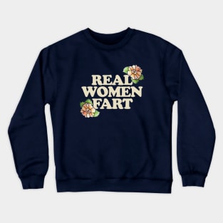 Real Women Fart Crewneck Sweatshirt